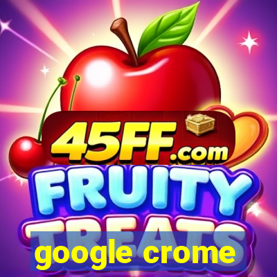 google crome